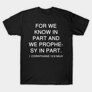 1 Corinthians 13:9 Bible Verse NKJV Text T-Shirt